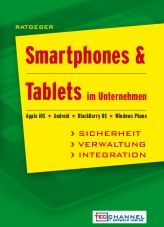 Der Ratgeber "Smartphones und Tablets im Unternehmen" bietet über 350 Seiten Fachwissen für die Praxis.