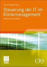 Steuerung der IT im Klinikmanagement - in der CIO Edition, Helmut Schlegel, Vieweg Teubner, Wiesbaden 2010, 298 Seiten; 49 Euro.