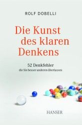 Das Buch "Die Kunst des klaren Denkens" ist im Hanser Verlag erschienen. Preis: 14,90 Euro.